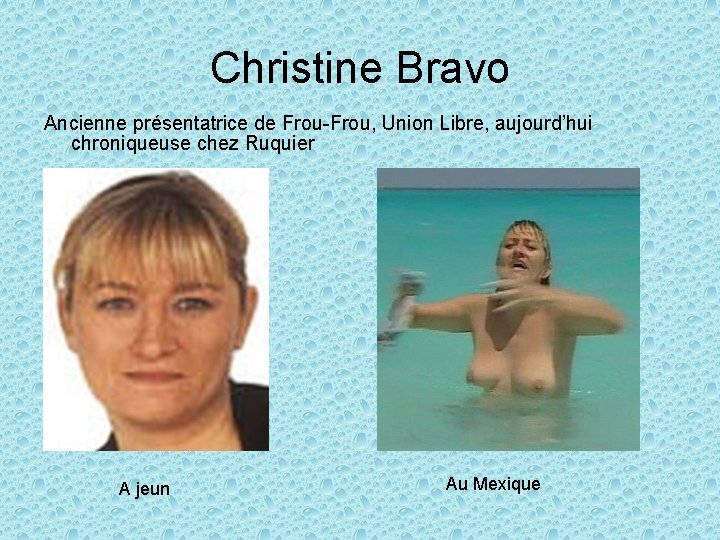 Christine Bravo Ancienne présentatrice de Frou-Frou, Union Libre, aujourd’hui chroniqueuse chez Ruquier A jeun