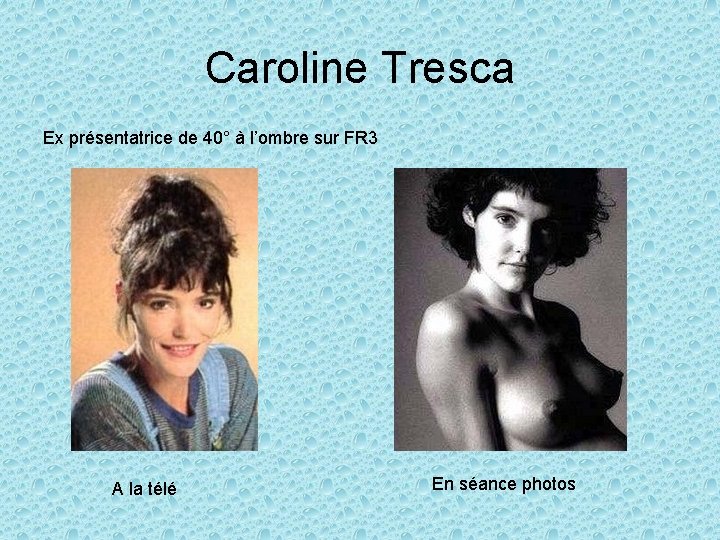 Caroline Tresca Ex présentatrice de 40° à l’ombre sur FR 3 A la télé
