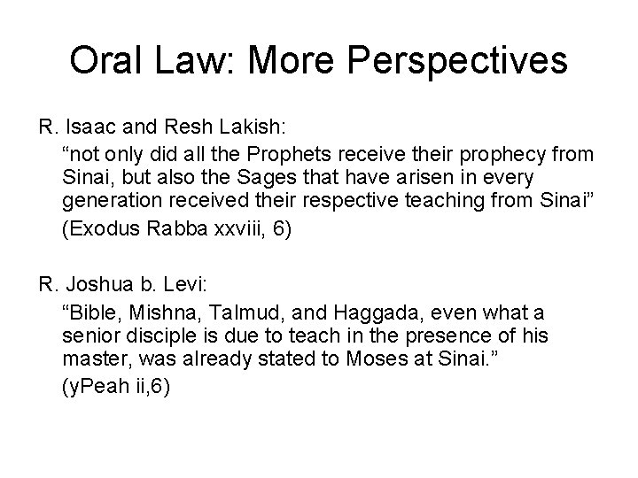 Oral Law: More Perspectives R. Isaac and Resh Lakish: “not only did all the