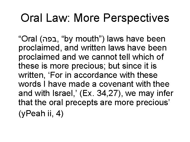 Oral Law: More Perspectives “Oral ( בפה , “by mouth”) laws have been proclaimed,