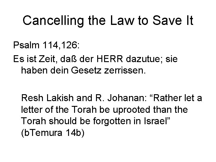Cancelling the Law to Save It Psalm 114, 126: Es ist Zeit, daß der