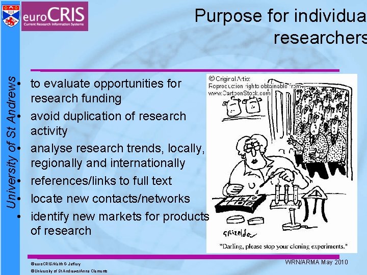 Purpose for individual researchers University of St Andrews • to evaluate opportunities for research Purpose for individual researchers University of St Andrews • to evaluate opportunities for research