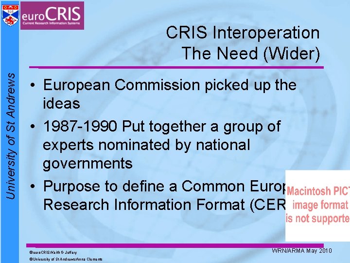University of St Andrews CRIS Interoperation The Need (Wider) • European Commission picked up University of St Andrews CRIS Interoperation The Need (Wider) • European Commission picked up