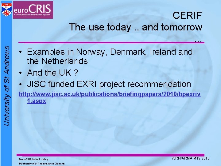 University of St Andrews CERIF The use today. . and tomorrow. . . • University of St Andrews CERIF The use today. . and tomorrow. . . •