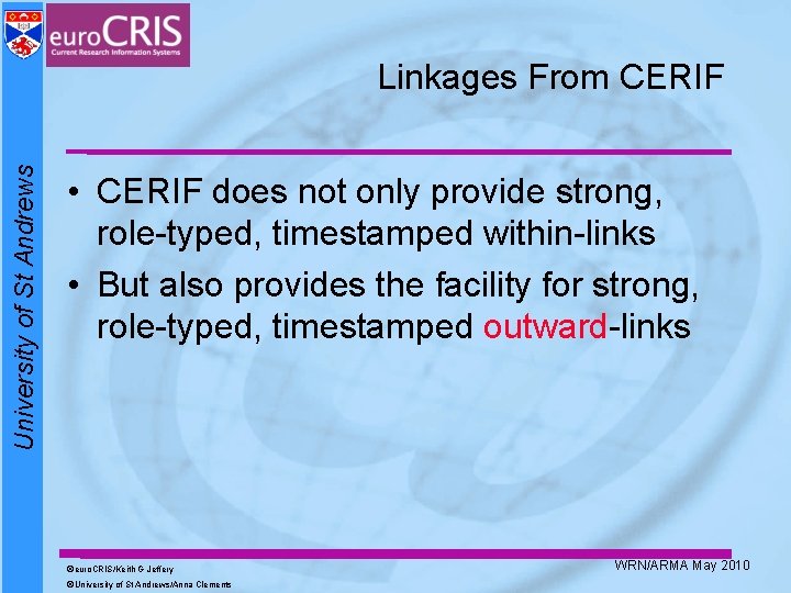 University of St Andrews Linkages From CERIF • CERIF does not only provide strong, University of St Andrews Linkages From CERIF • CERIF does not only provide strong,