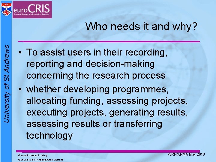 University of St Andrews Who needs it and why? • To assist users in University of St Andrews Who needs it and why? • To assist users in