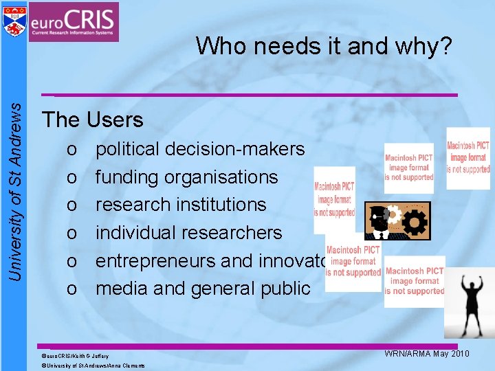 University of St Andrews Who needs it and why? The Users o o o University of St Andrews Who needs it and why? The Users o o o