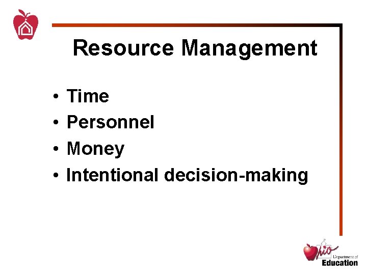 Resource Management • • Time Personnel Money Intentional decision-making 