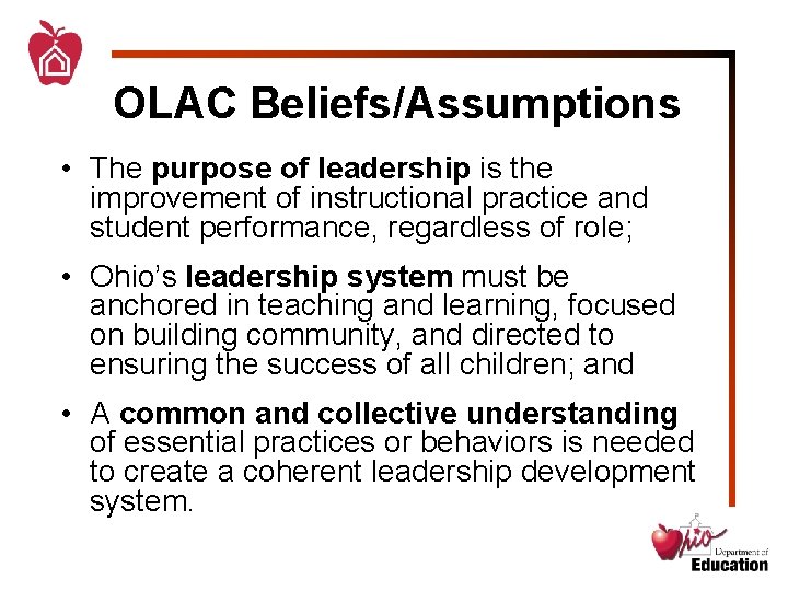 OLAC Beliefs/Assumptions • The purpose of leadership is the improvement of instructional practice and