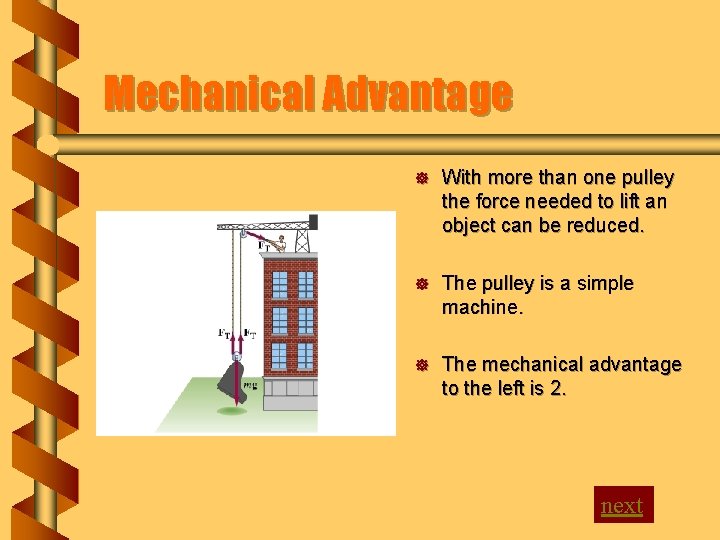 Mechanical Advantage ] With more than one pulley the force needed to lift an