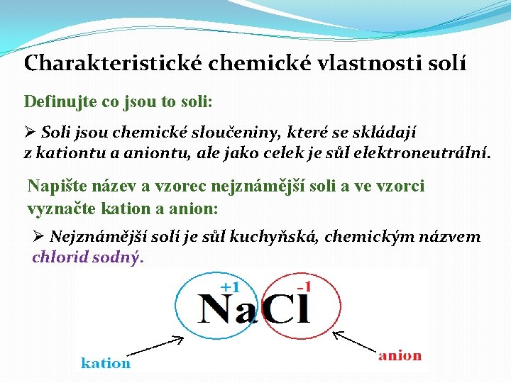 Charakteristické chemické vlastnosti solí Definujte co jsou to soli: Ø Soli jsou chemické sloučeniny,