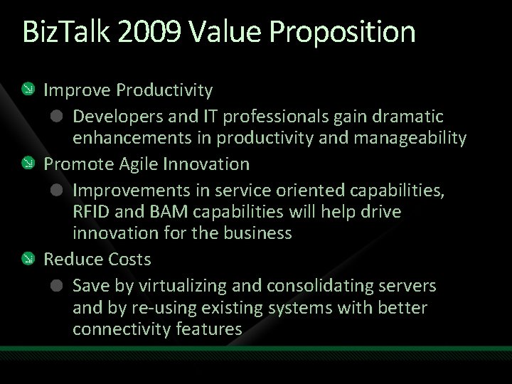 Biz. Talk 2009 Value Proposition Improve Productivity Developers and IT professionals gain dramatic enhancements