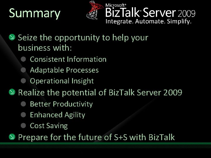 Summary Integrate. Automate. Simplify. Seize the opportunity to help your business with: Consistent Information