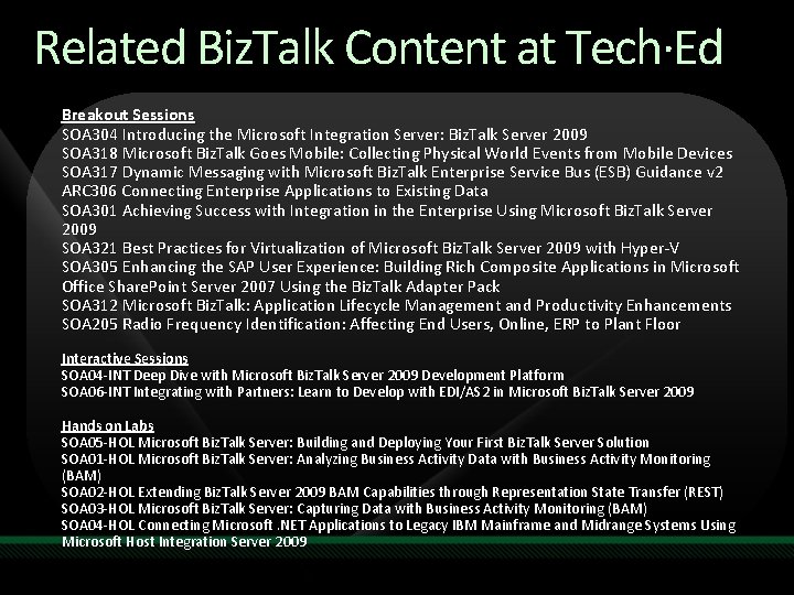 Related Biz. Talk Content at Tech∙Ed Breakout Sessions SOA 304 Introducing the Microsoft Integration