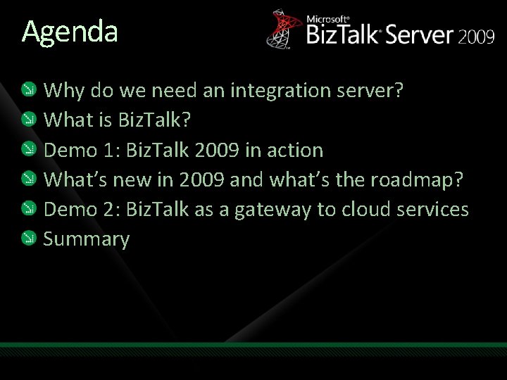 Agenda Why do we need an integration server? What is Biz. Talk? Demo 1: