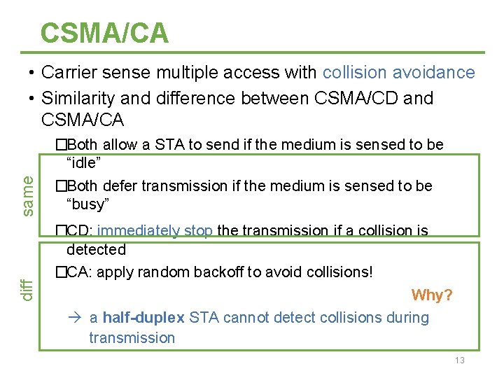 CSMA/CA diff same • Carrier sense multiple access with collision avoidance • Similarity and