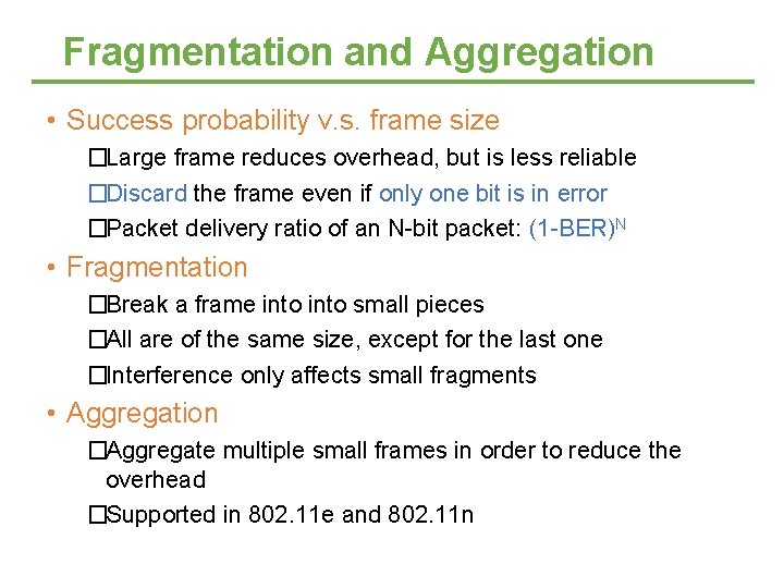 Fragmentation and Aggregation • Success probability v. s. frame size �Large frame reduces overhead,