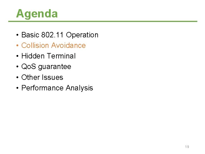 Agenda • • • Basic 802. 11 Operation Collision Avoidance Hidden Terminal Qo. S