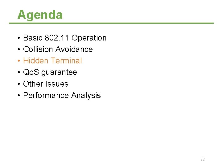 Agenda • • • Basic 802. 11 Operation Collision Avoidance Hidden Terminal Qo. S