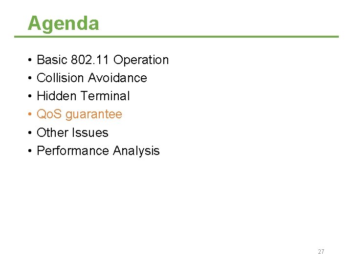 Agenda • • • Basic 802. 11 Operation Collision Avoidance Hidden Terminal Qo. S