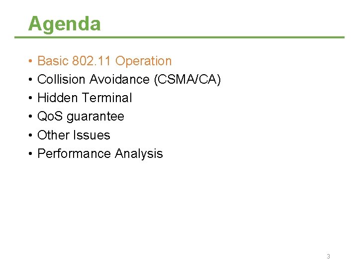 Agenda • • • Basic 802. 11 Operation Collision Avoidance (CSMA/CA) Hidden Terminal Qo.