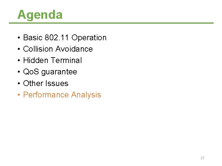 Agenda • • • Basic 802. 11 Operation Collision Avoidance Hidden Terminal Qo. S