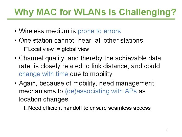 Why MAC for WLANs is Challenging? • Wireless medium is prone to errors •