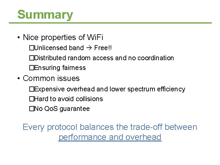 Summary • Nice properties of Wi. Fi �Unlicensed band Free!! �Distributed random access and