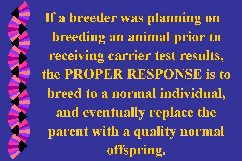 If a breeder was planning on breeding an animal prior to receiving carrier test
