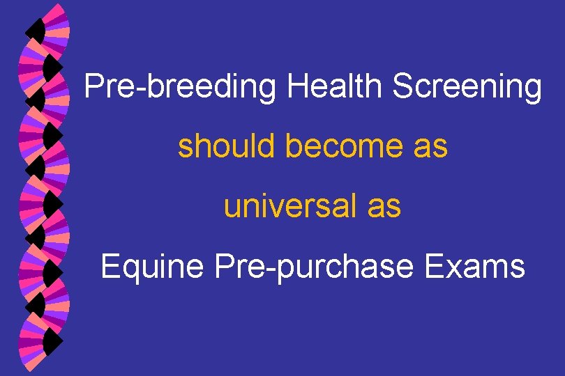 Pre-breeding Health Screening should become as universal as Equine Pre-purchase Exams 