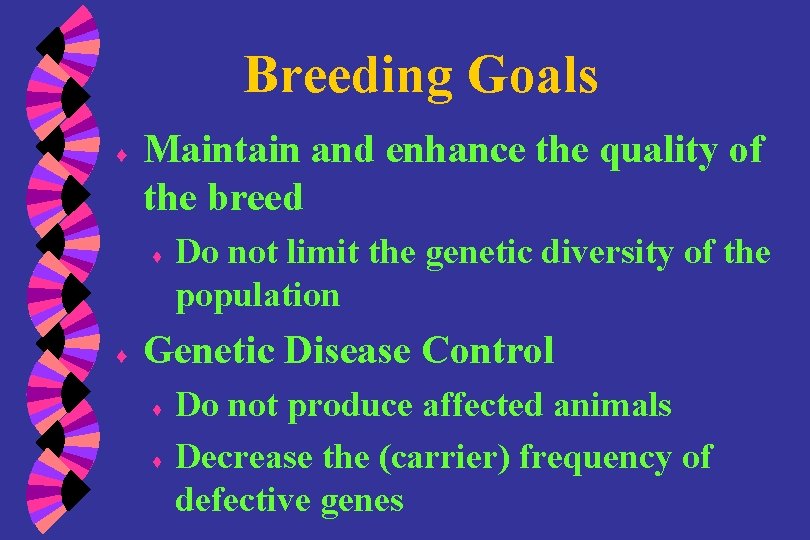 Breeding Goals ♦ Maintain and enhance the quality of the breed ♦ ♦ Do
