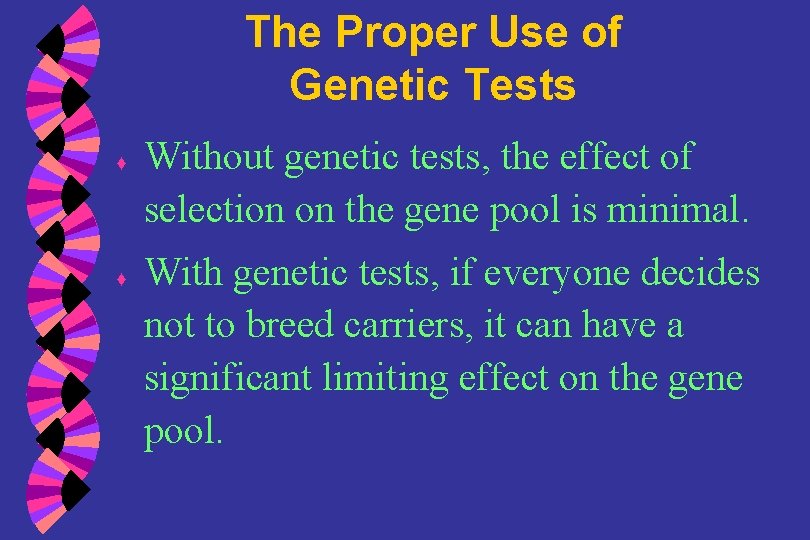 The Proper Use of Genetic Tests ♦ ♦ Without genetic tests, the effect of