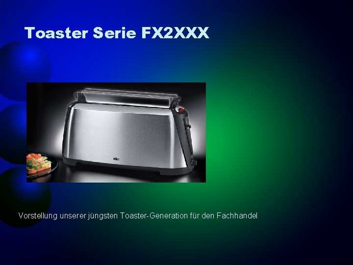 Toaster Serie FX 2 XXX Vorstellung unserer jüngsten Toaster-Generation für den Fachhandel 