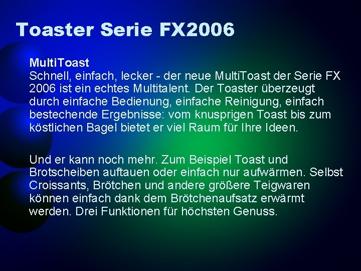 Toaster Serie FX 2006 Multi. Toast Schnell, einfach, lecker - der neue Multi. Toast