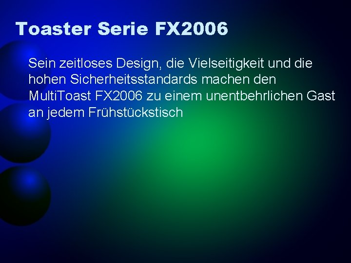 Toaster Serie FX 2006 Sein zeitloses Design, die Vielseitigkeit und die hohen Sicherheitsstandards machen