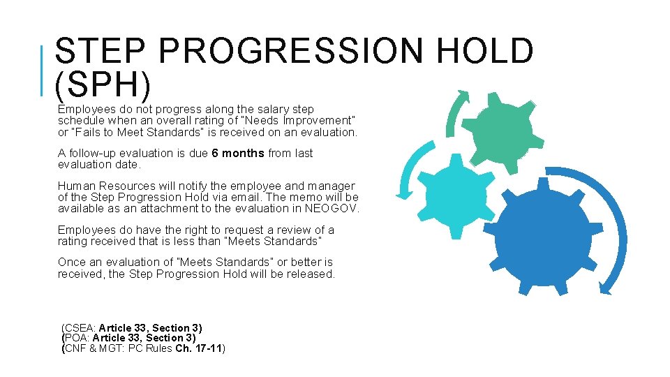 STEP PROGRESSION HOLD (SPH) Employees do not progress along the salary step schedule when