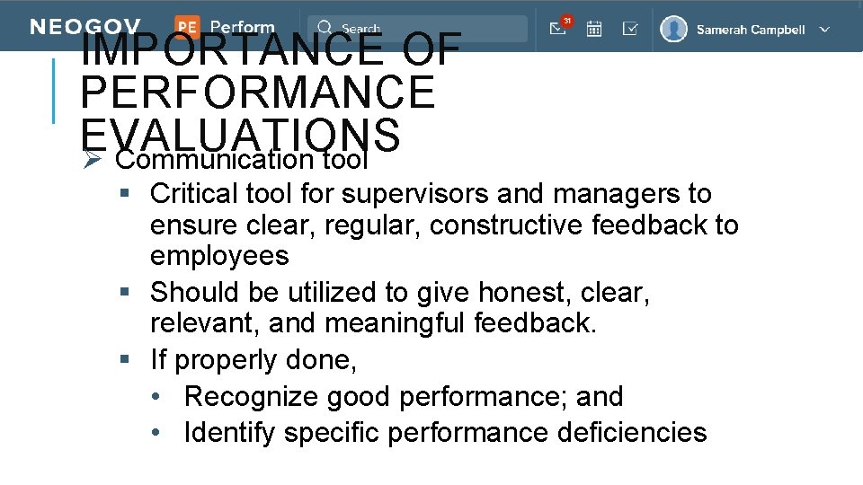 IMPORTANCE OF PERFORMANCE EVALUATIONS Ø Communication tool § Critical tool for supervisors and managers