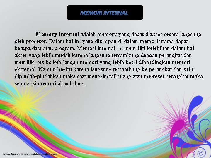 Memory Internal adalah memory yang dapat diakses secara langsung oleh prosesor. Dalam hal ini