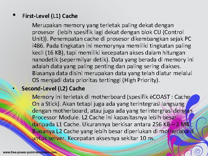  • First-Level (L 1) Cache Merupakan memory yang terletak paling dekat dengan prosesor