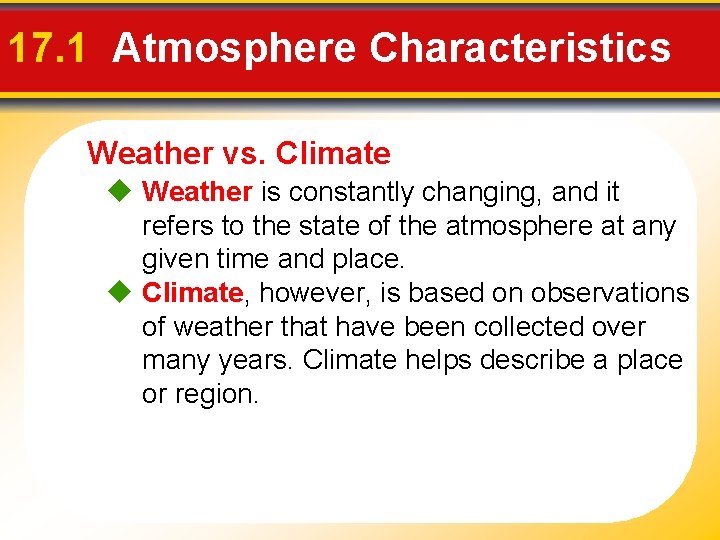 17. 1 Atmosphere Characteristics Weather vs. Climate Weather is constantly changing, and it refers