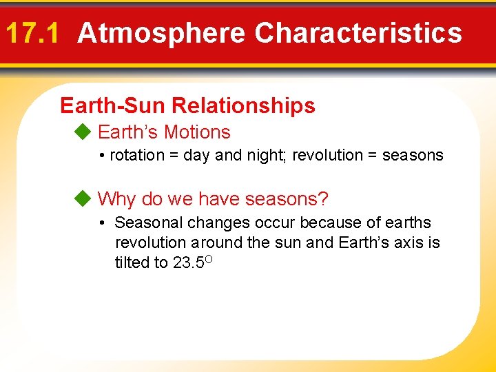 17. 1 Atmosphere Characteristics Earth-Sun Relationships Earth’s Motions • rotation = day and night;