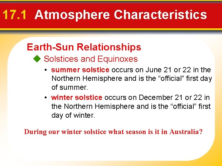 17. 1 Atmosphere Characteristics Earth-Sun Relationships Solstices and Equinoxes • summer solstice occurs on