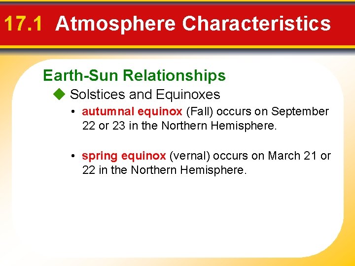 17. 1 Atmosphere Characteristics Earth-Sun Relationships Solstices and Equinoxes • autumnal equinox (Fall) occurs 17. 1 Atmosphere Characteristics Earth-Sun Relationships Solstices and Equinoxes • autumnal equinox (Fall) occurs
