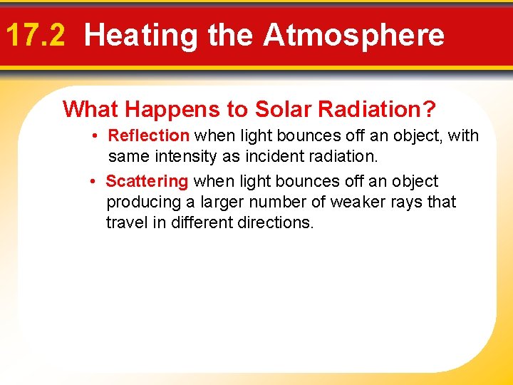 17. 2 Heating the Atmosphere What Happens to Solar Radiation? • Reflection when light
