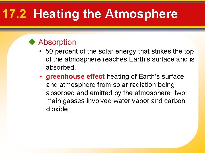 17. 2 Heating the Atmosphere Absorption • 50 percent of the solar energy that