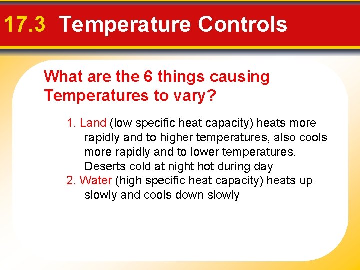 17. 3 Temperature Controls What are the 6 things causing Temperatures to vary? 1.