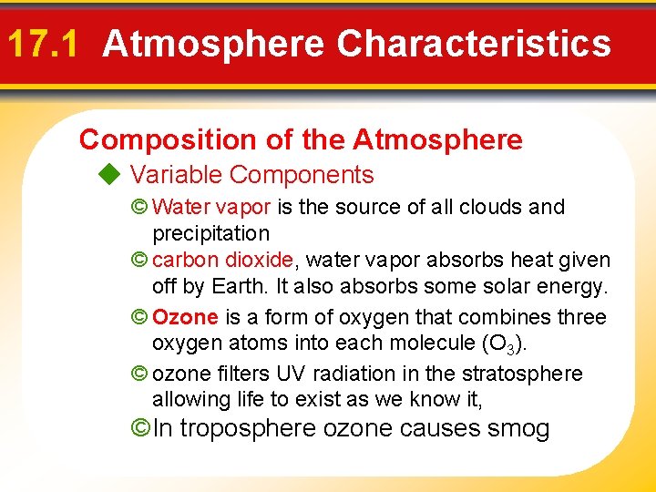 17. 1 Atmosphere Characteristics Composition of the Atmosphere Variable Components © Water vapor is