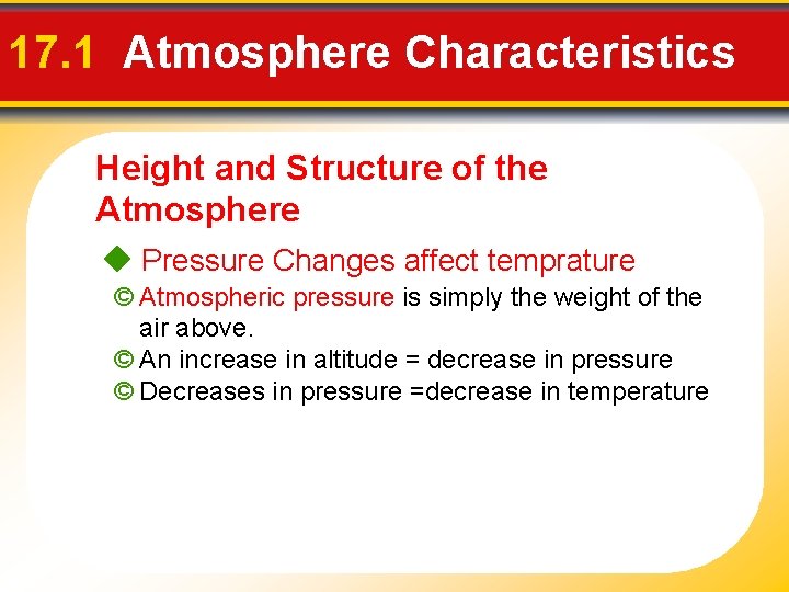 17. 1 Atmosphere Characteristics Height and Structure of the Atmosphere Pressure Changes affect temprature