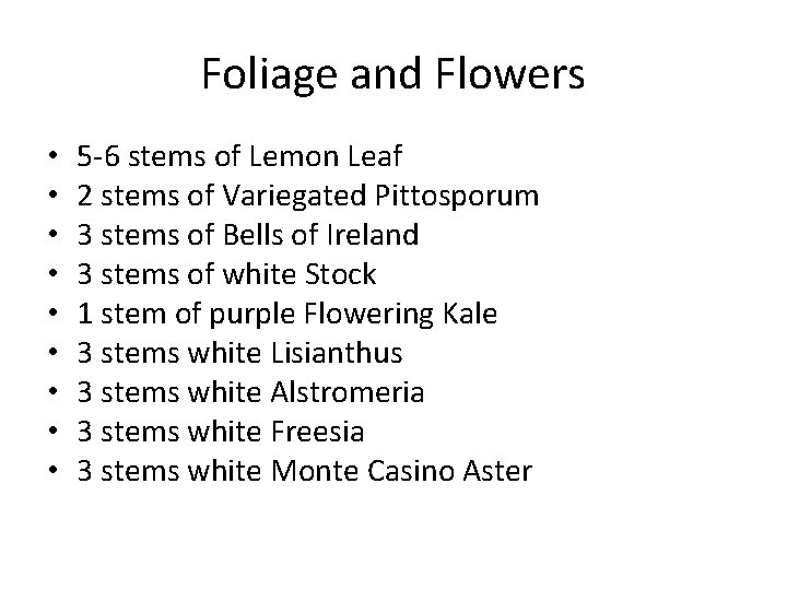 Foliage and Flowers • • • 5 -6 stems of Lemon Leaf 2 stems
