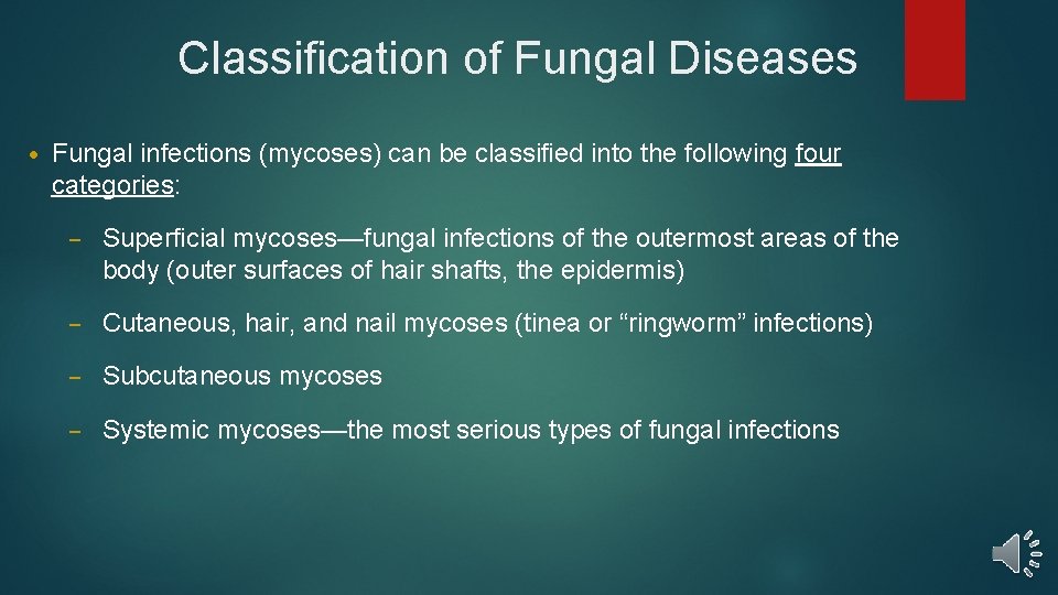 Classification of Fungal Diseases • Fungal infections (mycoses) can be classified into the following